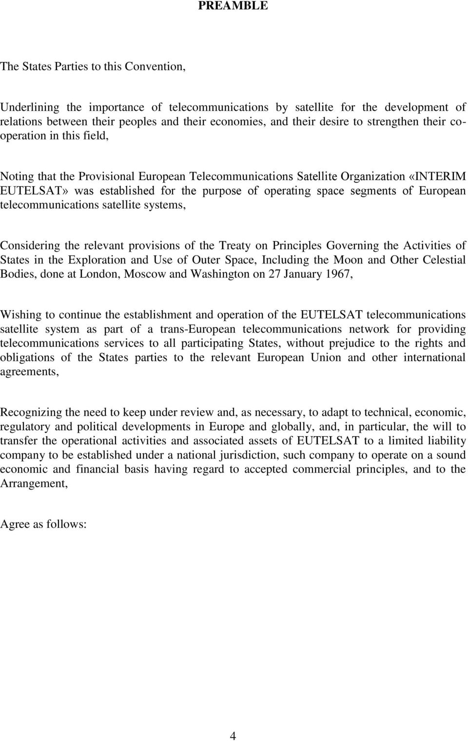 space segments of European telecommunications satellite systems, Considering the relevant provisions of the Treaty on Principles Governing the Activities of States in the Exploration and Use of Outer