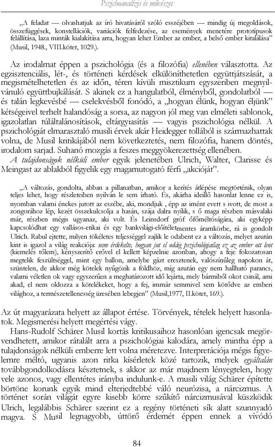 Az irodalmat éppen a pszichológia (és a filozófia) ellenében választotta.