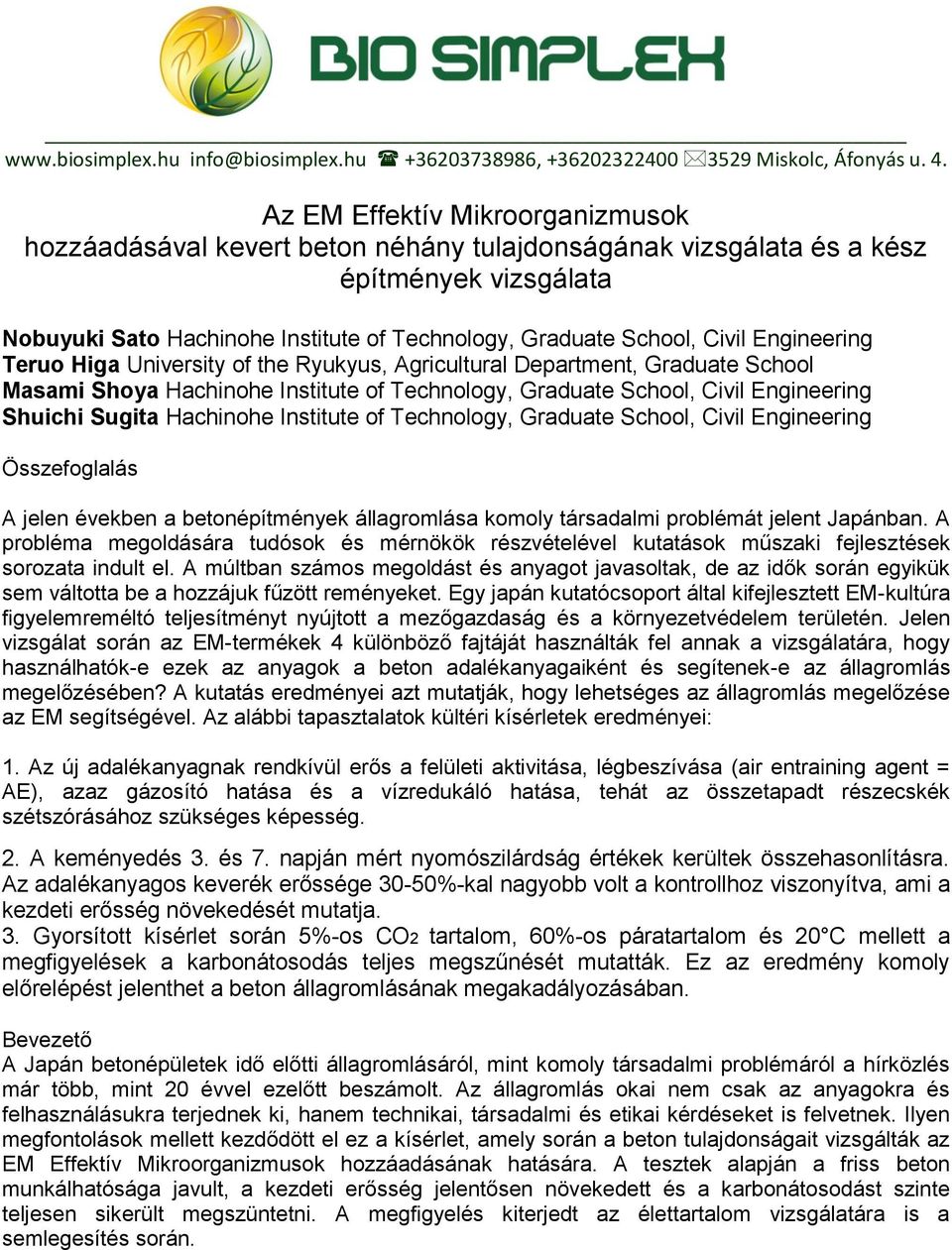 Institute of Technology, Graduate School, Civil Engineering Összefoglalás A jelen években a betonépítmények állagromlása komoly társadalmi problémát jelent Japánban.