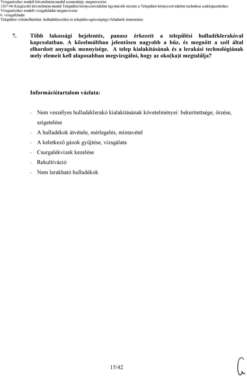 A telep kialakításának és a lerakási technológiának mely elemeit kell alaposabban megvizsgálni, hogy az oko(ka)t megtalálja?