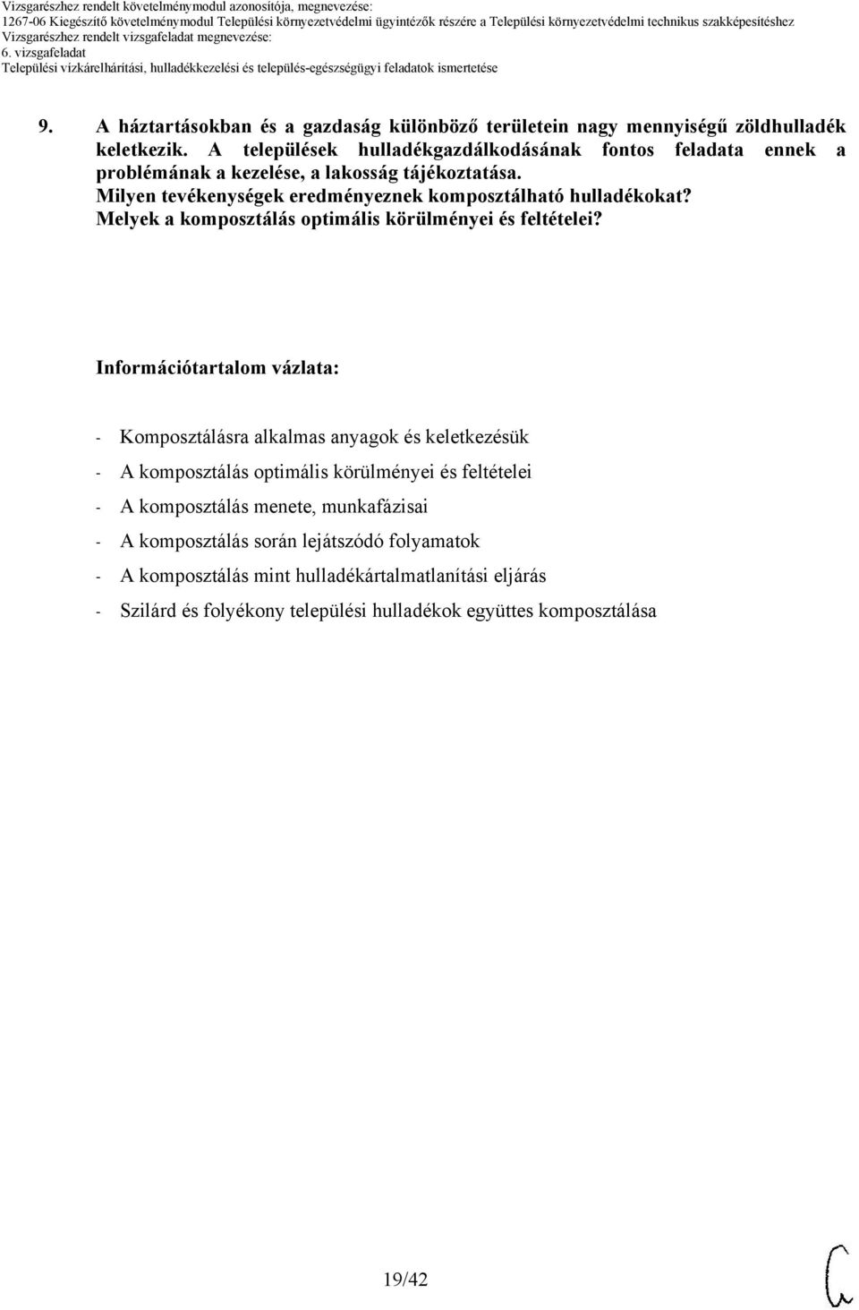 Milyen tevékenységek eredményeznek komposztálható hulladékokat? Melyek a komposztálás optimális körülményei és feltételei?