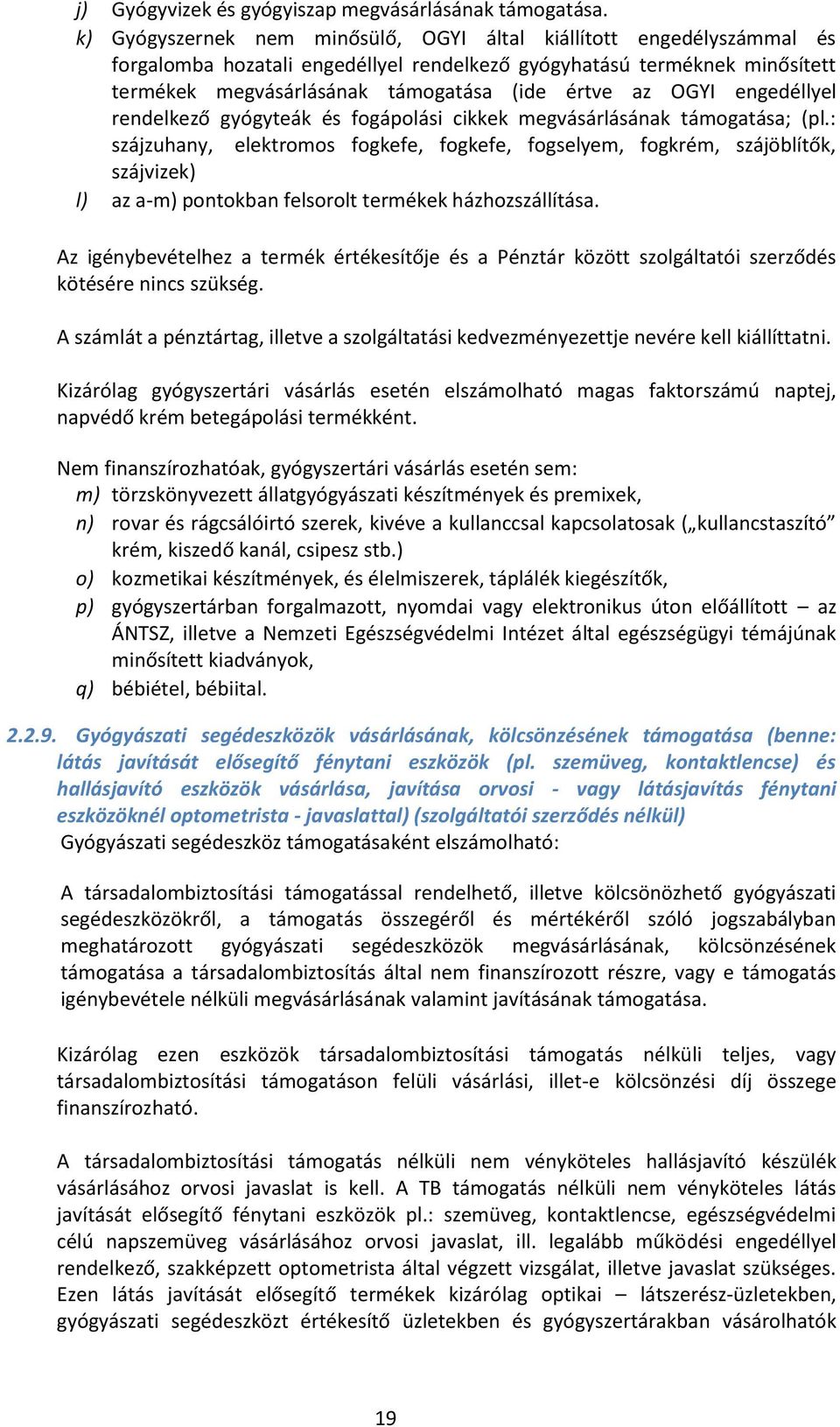 OGYI engedéllyel rendelkező gyógyteák és fogápolási cikkek megvásárlásának támogatása; (pl.