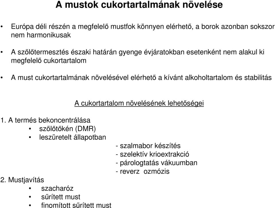 a kívánt alkoholtartalom és stabilitás A cukortartalom növelésének lehetőségei 1.