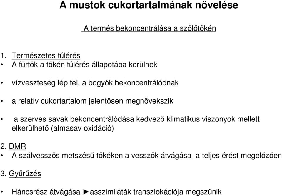 relatív cukortartalom jelentősen megnövekszik a szerves savak bekoncentrálódása kedvező klimatikus viszonyok mellett