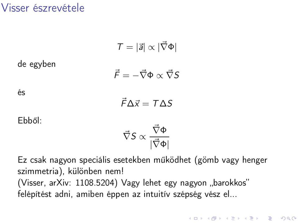 szimmetria), különben nem! (Visser, arxiv: 1108.