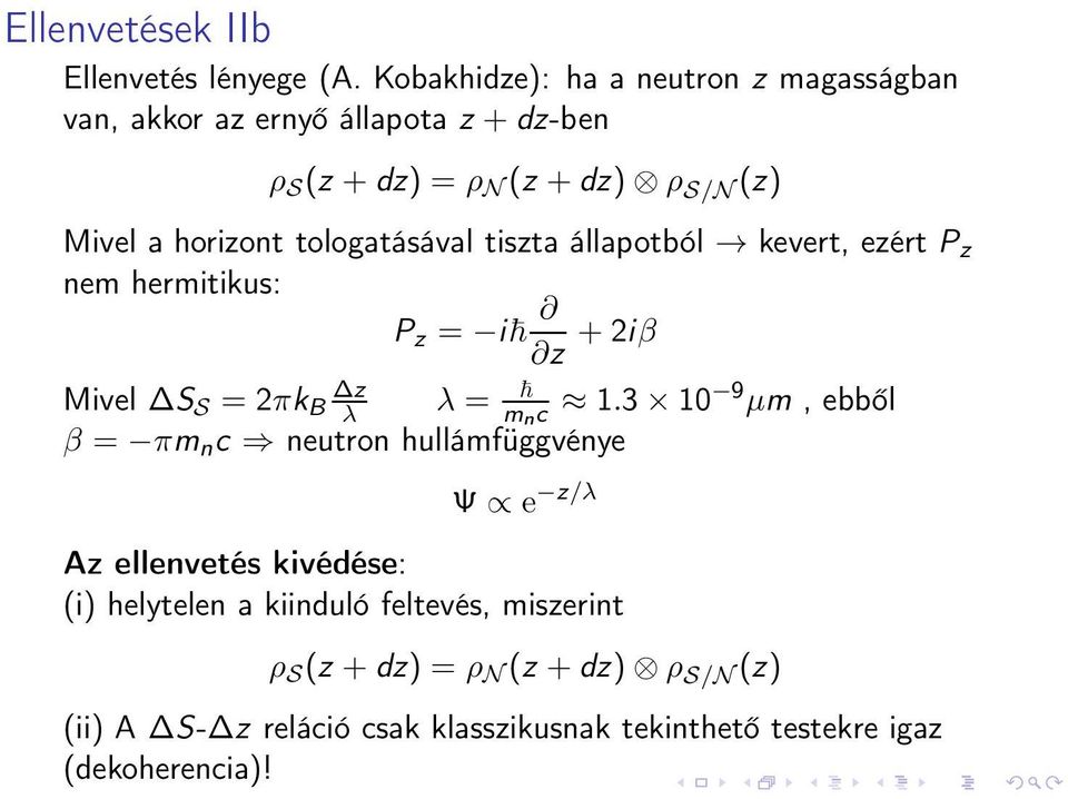 horizont tologatásával tiszta állapotból kevert, ezért P z nem hermitikus: P z = i z + 2iβ z Mivel S S = 2πk B λ λ = m nc 1.