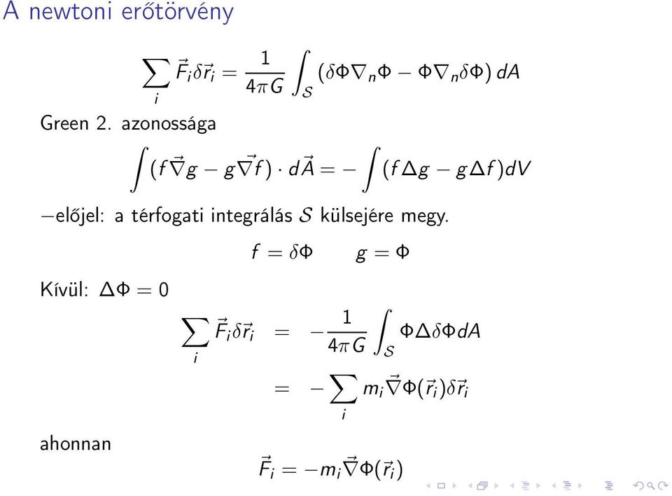 azonossága ˆ ˆ (f g g f) d A = (f g g f)dv előjel: a térfogati