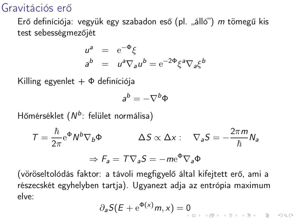 definíciója a b = b Φ Hőmérséklet (N b : felület normálisa) T = 2π eφ N b b Φ S x : a S = 2πm N a F a = T a S =