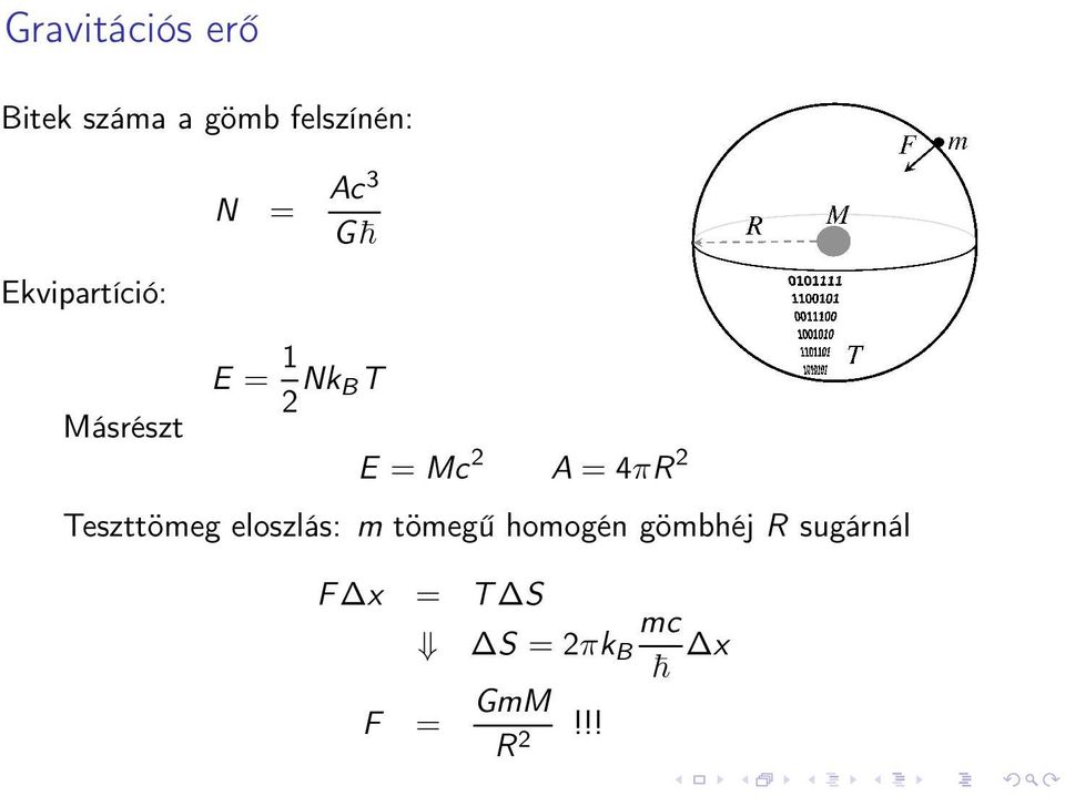 Mc 2 A = 4πR 2 Teszttömeg eloszlás: m tömegű