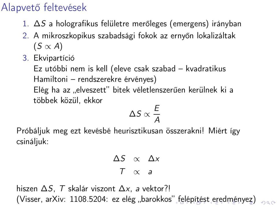 Ekvipartíció Ez utóbbi nem is kell (eleve csak szabad kvadratikus Hamiltoni rendszerekre érvényes) Elég ha az elveszett bitek