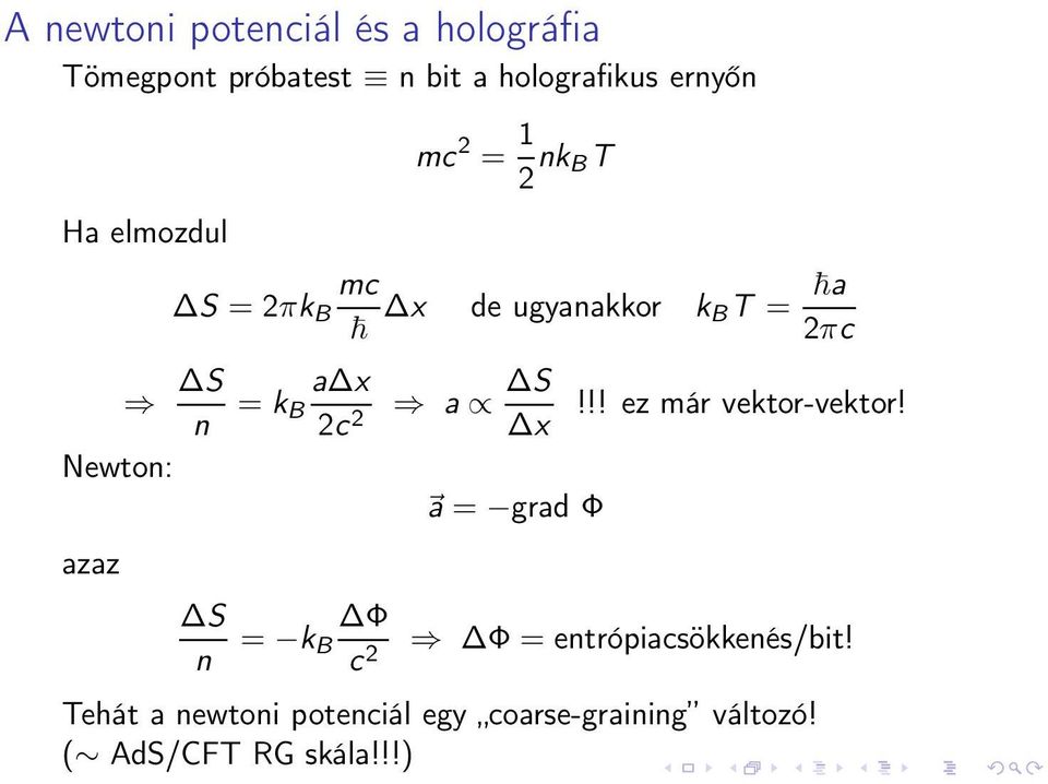 azaz a x 2c 2 S n = k Φ B c 2 a S x a = grad Φ!!! ez már vektor-vektor!