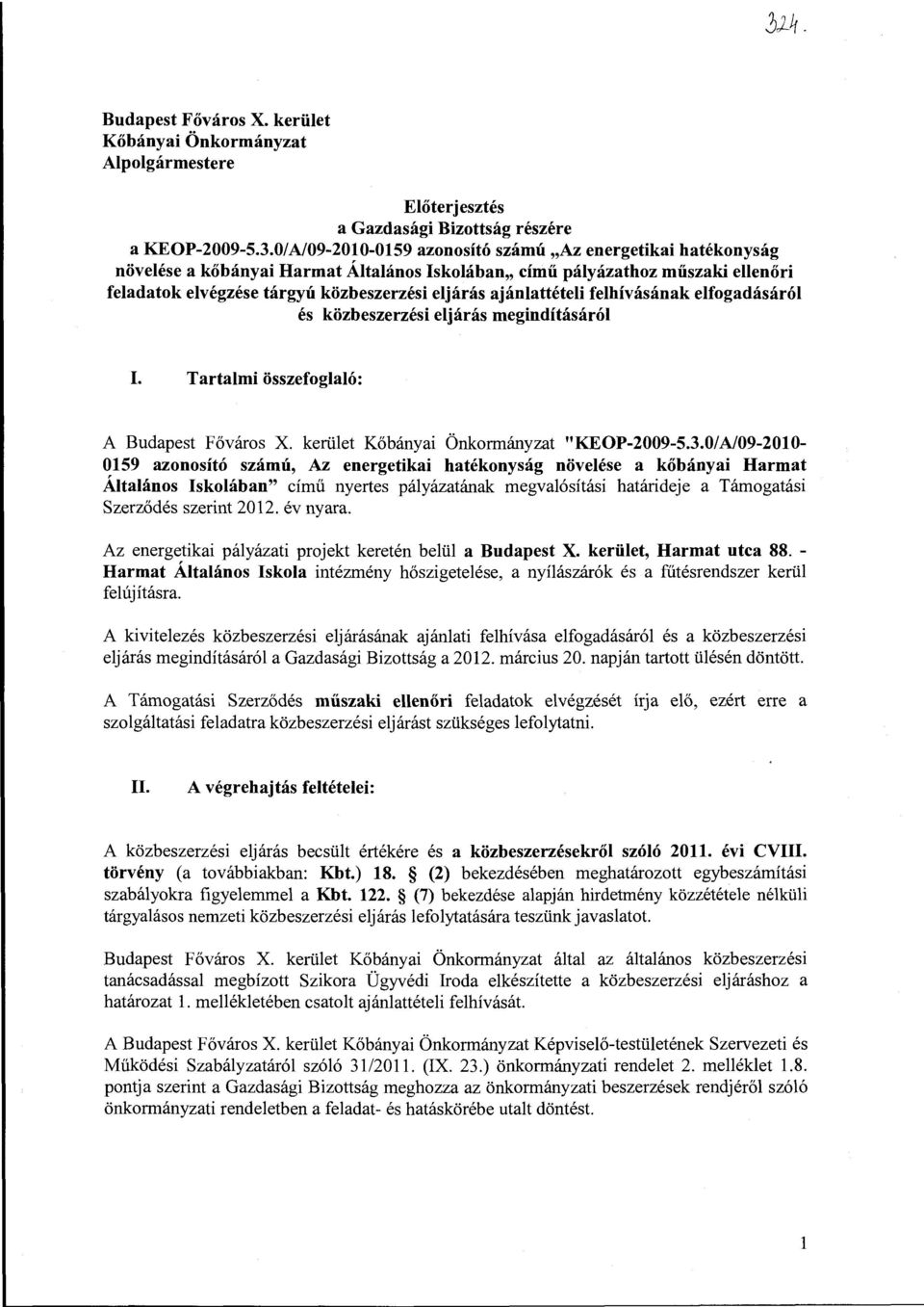 ajánlattételi felhívásának elfogadásáról és közbeszerzési eljárás megindításáról I. Tartalmi összefoglaló: A Budapest Főváros X. kerület Kőbányai Önkormányzat "KEOP-2009-5.3.