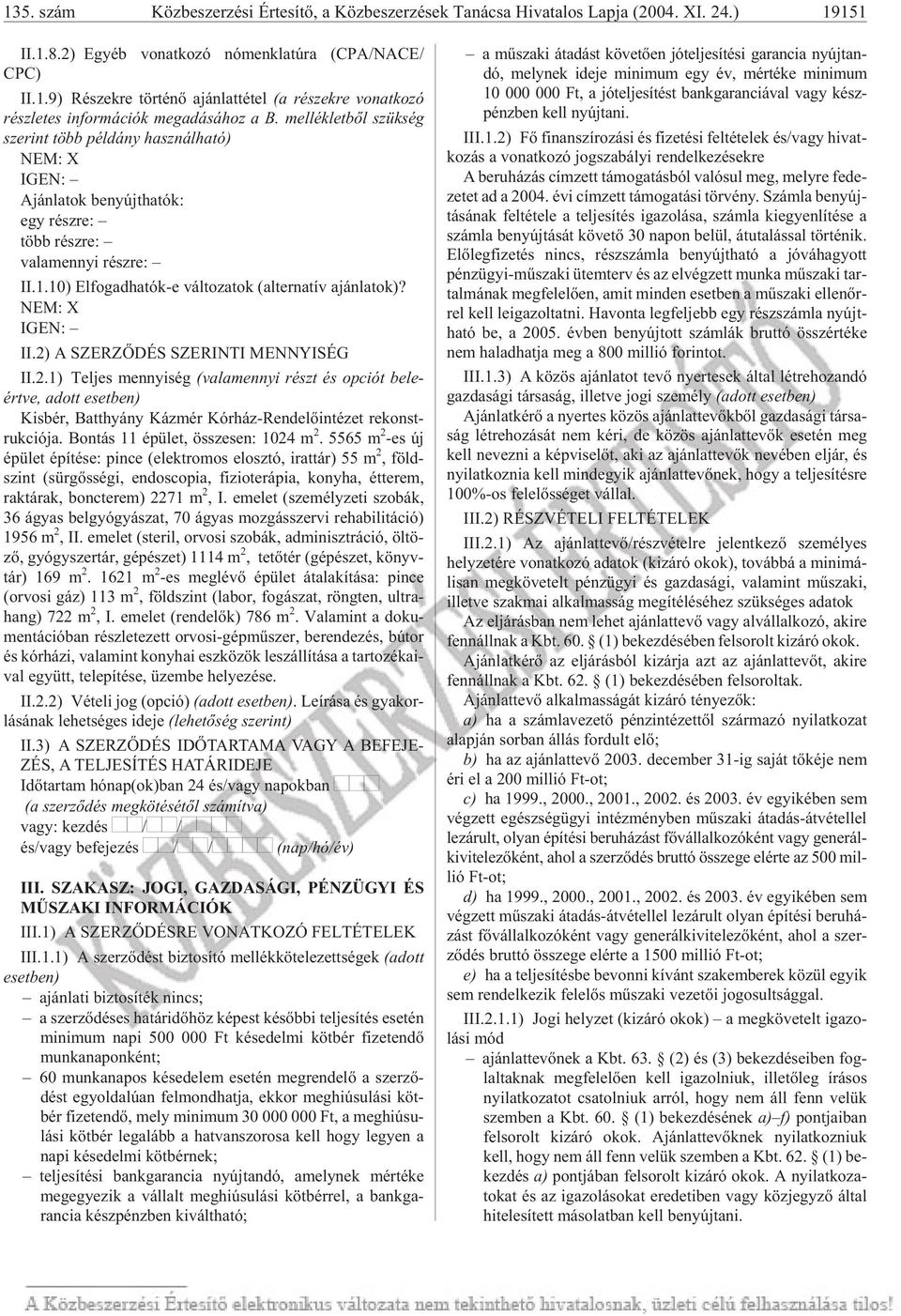 10) El fo gad ha tók-e vál to za tok (al ter na tív aján la tok)? II.2)