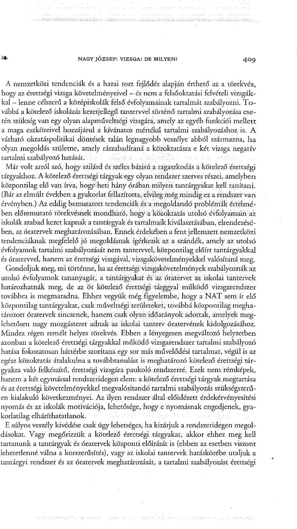 felső évfolyamainak tartalmát szabályozni.