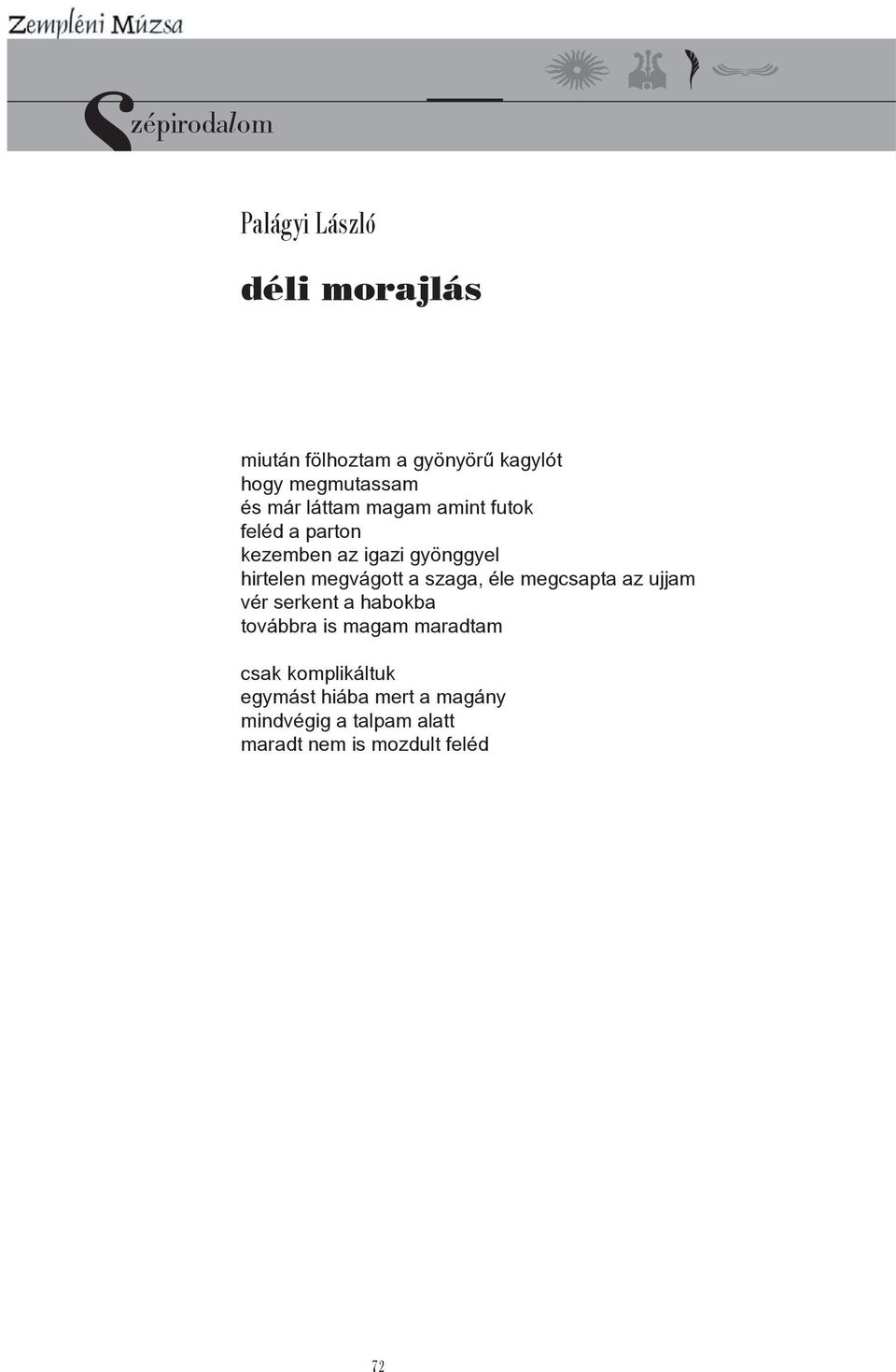 szaga, éle megcsapta az ujjam vér serkent a habokba továbbra is magam maradtam csak