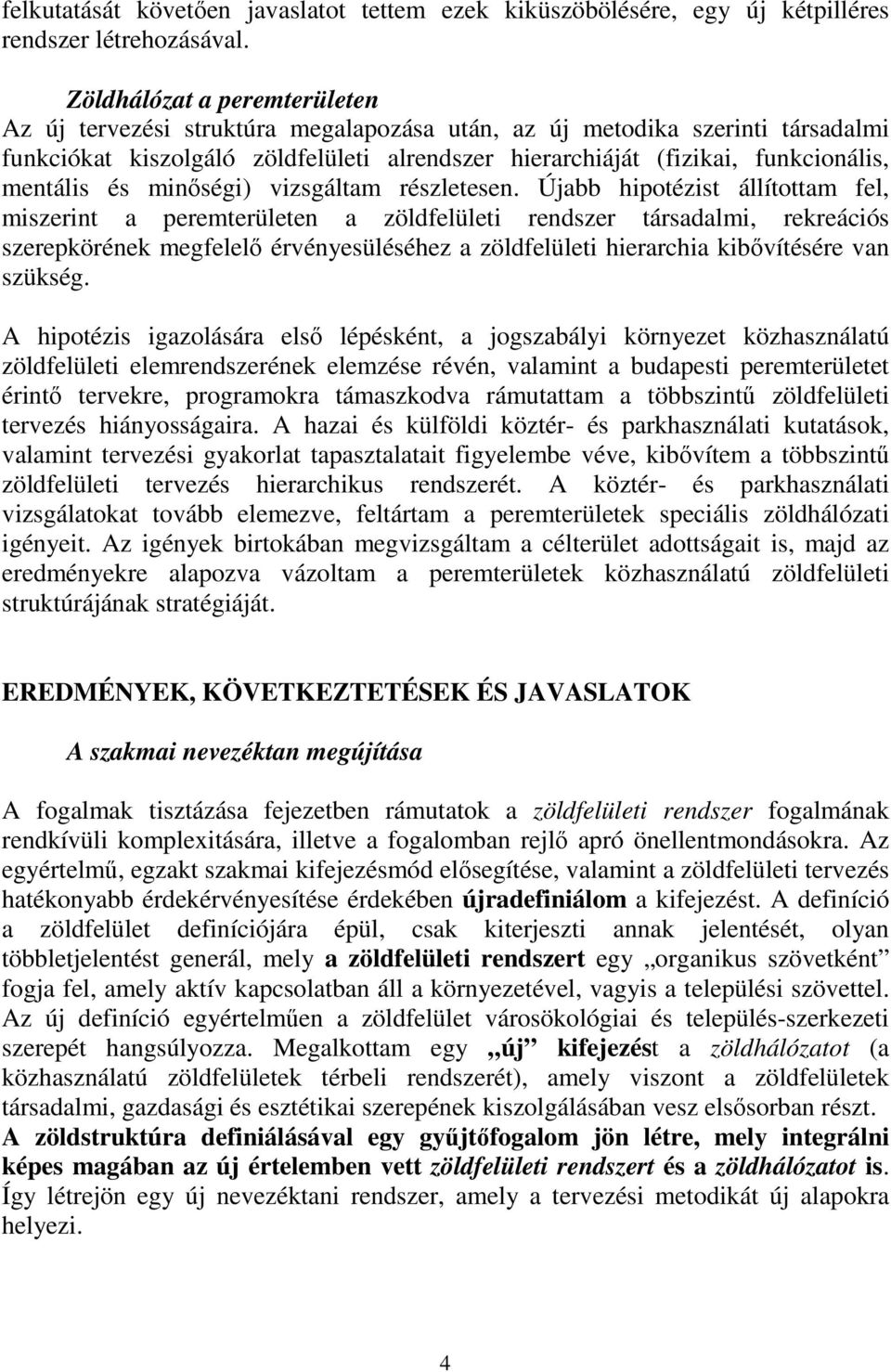 mentális és minőségi) vizsgáltam részletesen.