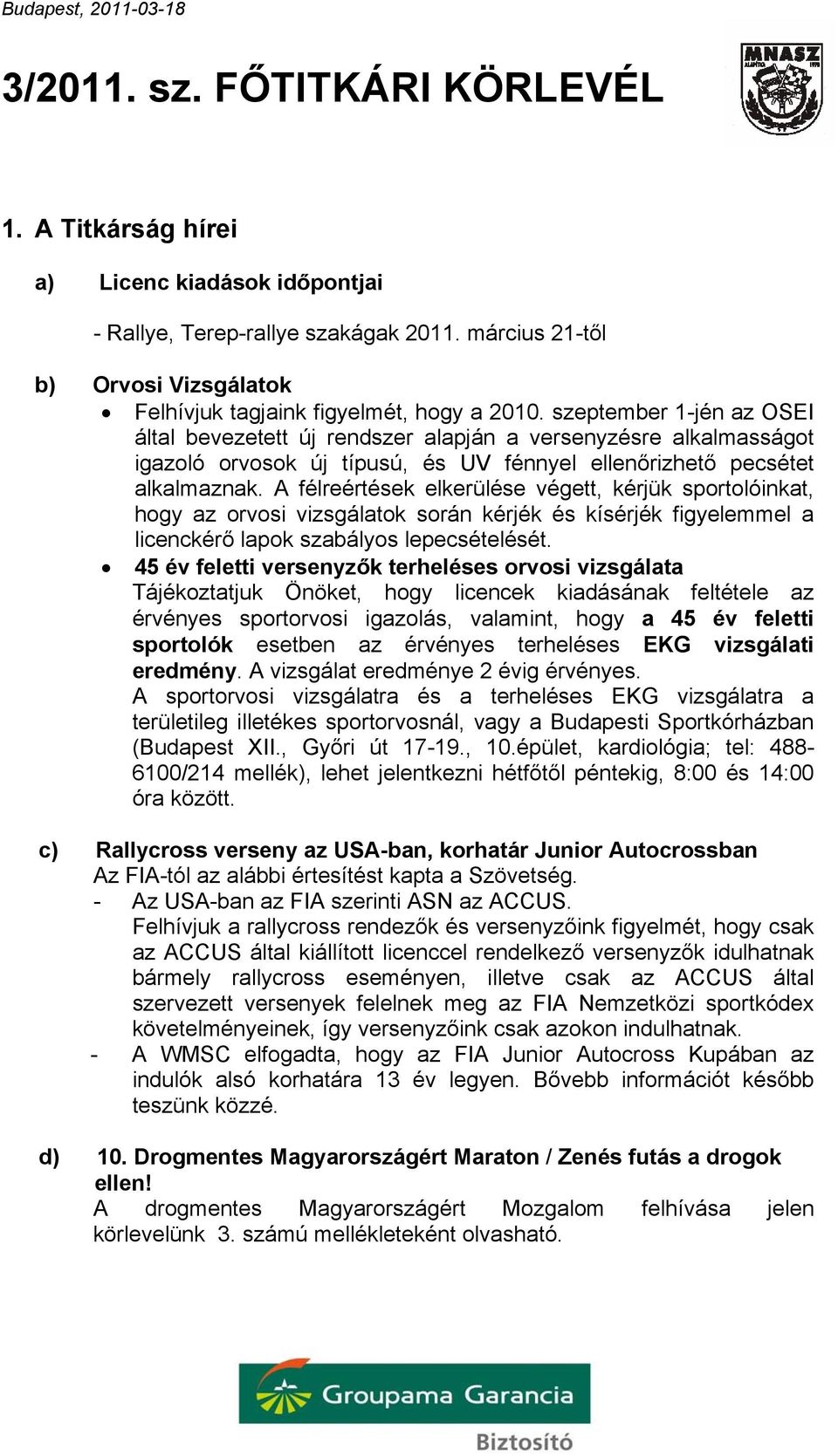 szeptember 1-jén az OSEI által bevezetett új rendszer alapján a versenyzésre alkalmasságot igazoló orvosok új típusú, és UV fénnyel ellenőrizhető pecsétet alkalmaznak.