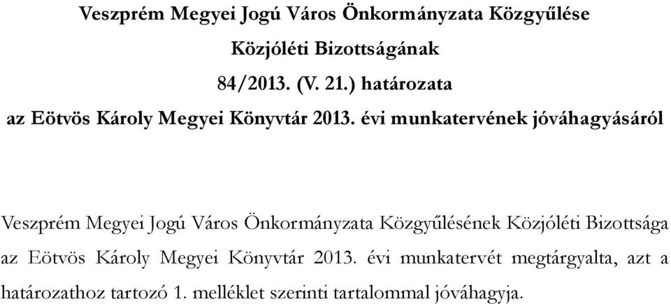 évi munkatervének jóváhagyásáról Veszprém Megyei Jogú Város Önkormányzata Közgyőlésének Közjóléti