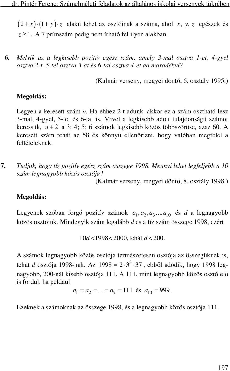 ) Legyen a keresett szám n. Ha ehhez -t adunk, akkor ez a szám osztható lesz 3-mal, 4-gyel, 5-tel és 6-tal is.