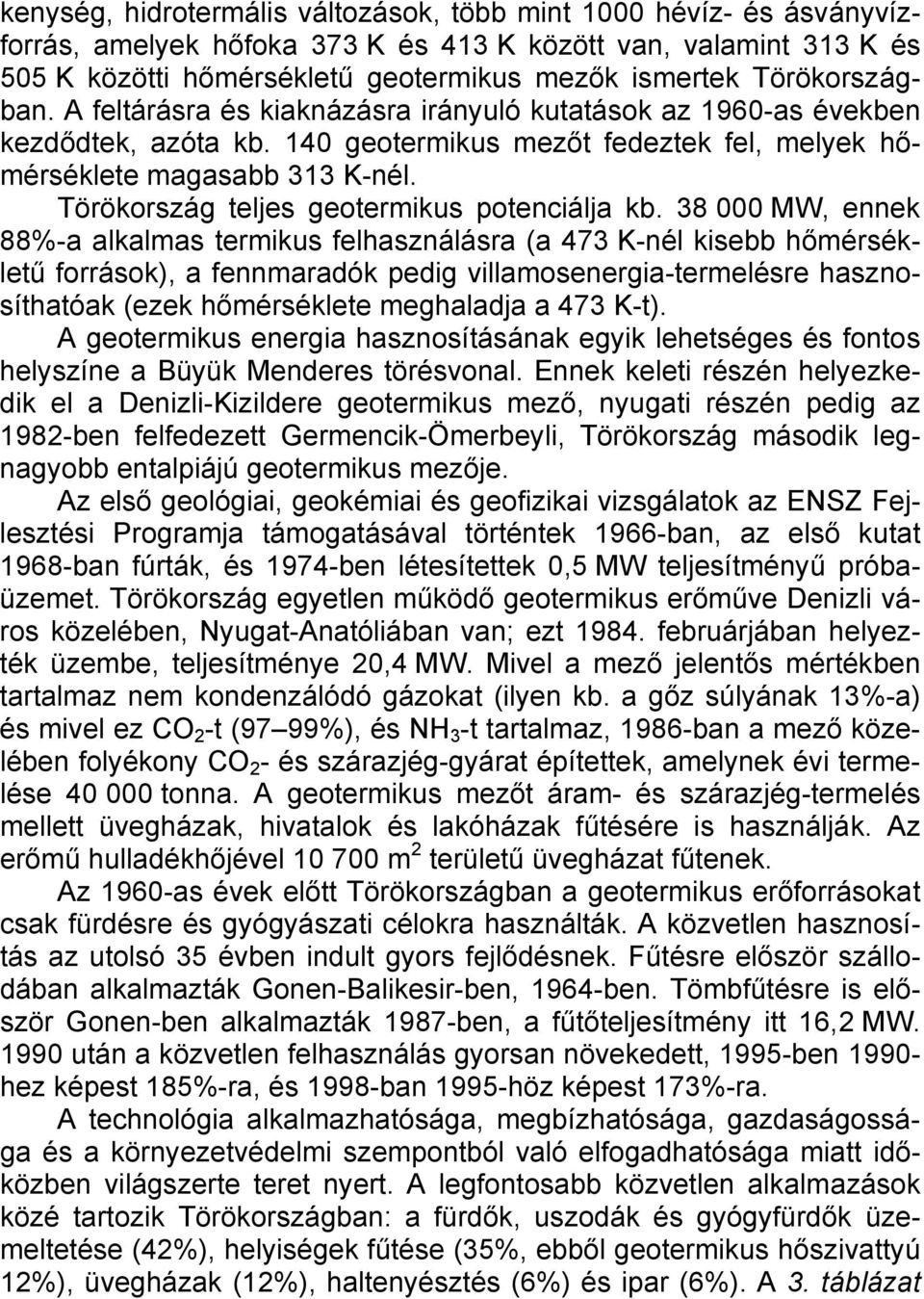 Törökország teljes geotermikus potenciálja kb.