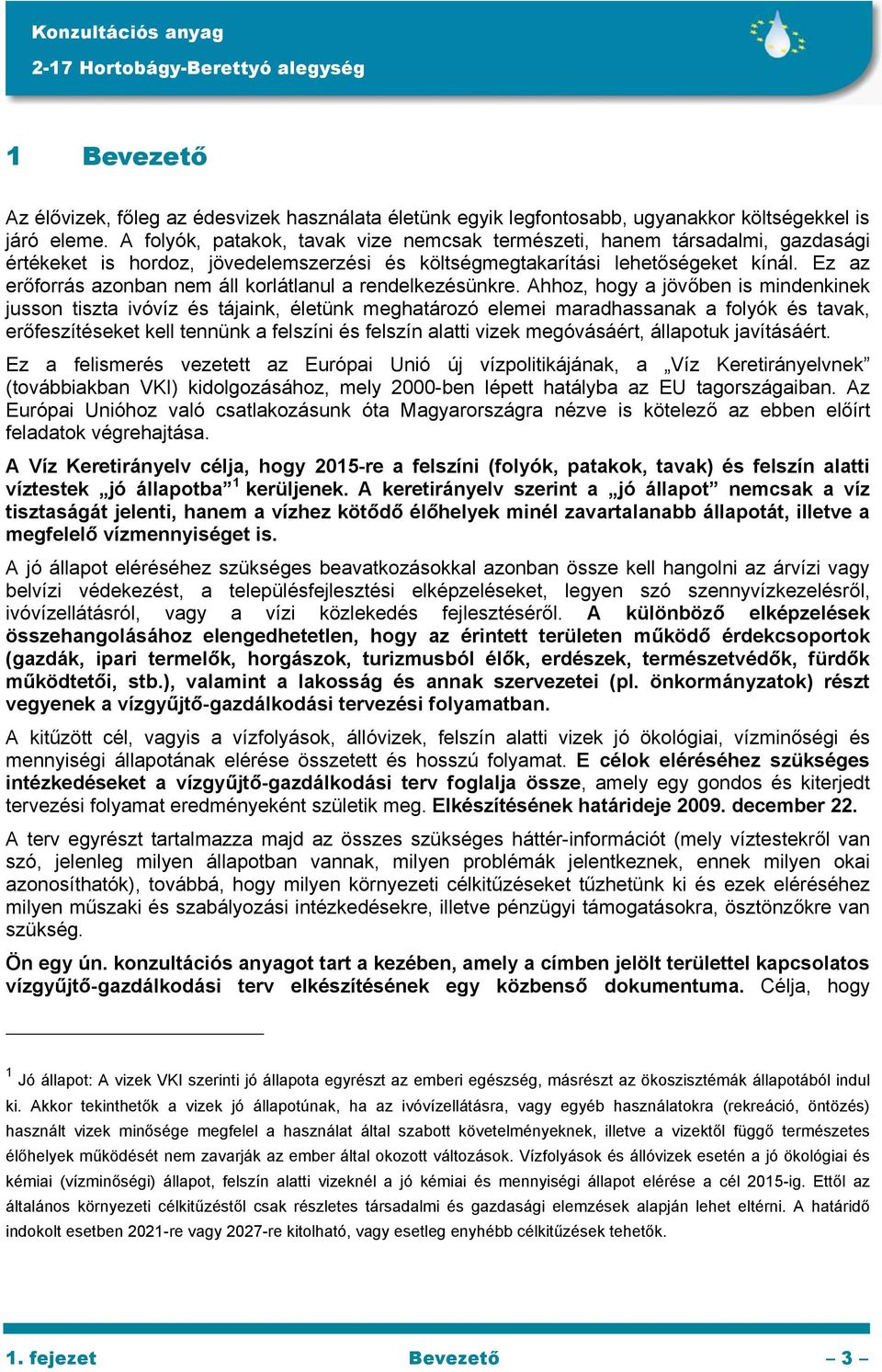 Ez az erőforrás azonban nem áll korlátlanul a rendelkezésünkre.