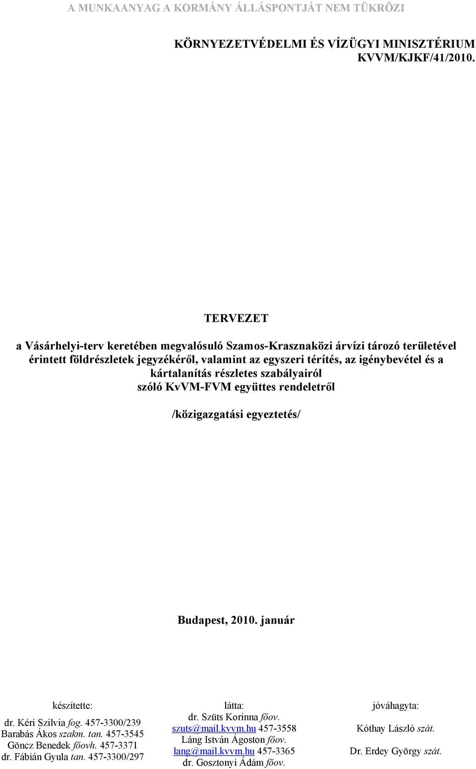 TERVEZET a Vásárhelyi-terv keretében megvalósuló Szamos-Krasznaközi árvízi tározó területével érintett