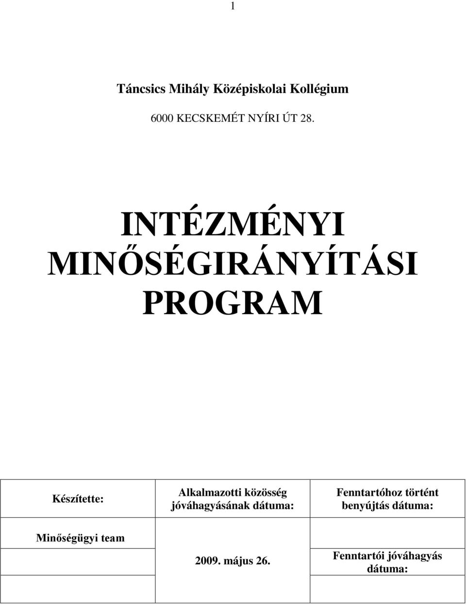 közösség jóváhagyásának dátuma: Fenntartóhoz történt benyújtás