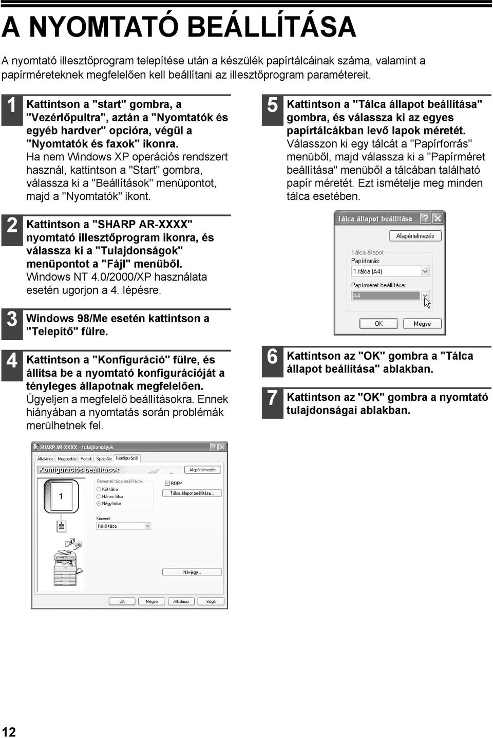 Ha nem Windows XP operációs rendszert használ, kattintson a "Start" gombra, válassza ki a "Beállítások" menüpontot, majd a "Nyomtatók" ikont.