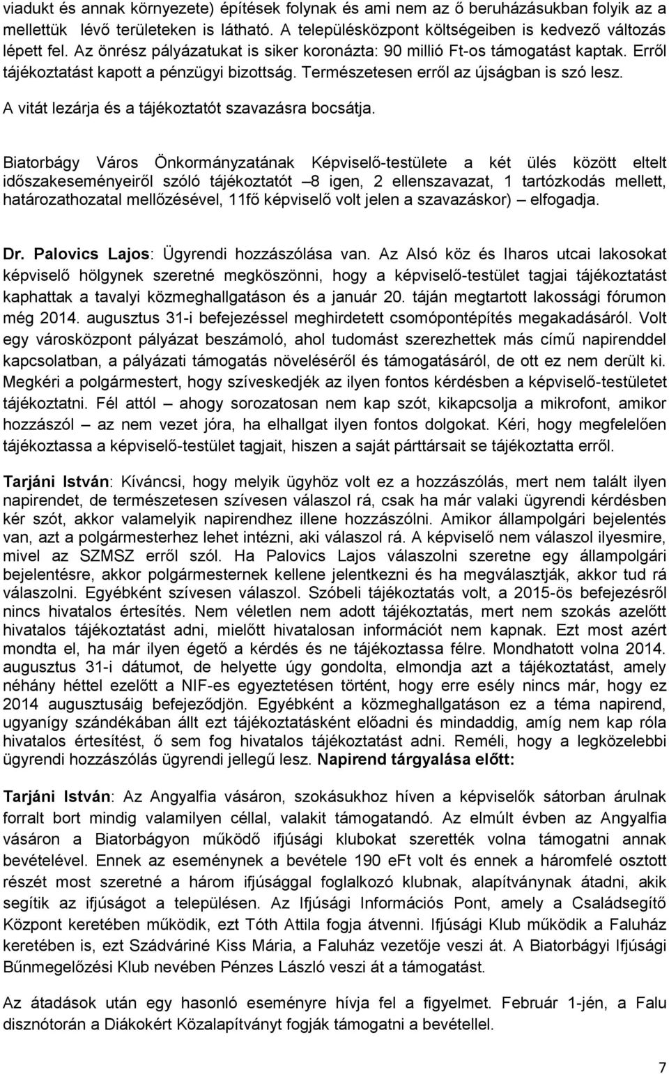 A vitát lezárja és a tájékoztatót szavazásra bocsátja.