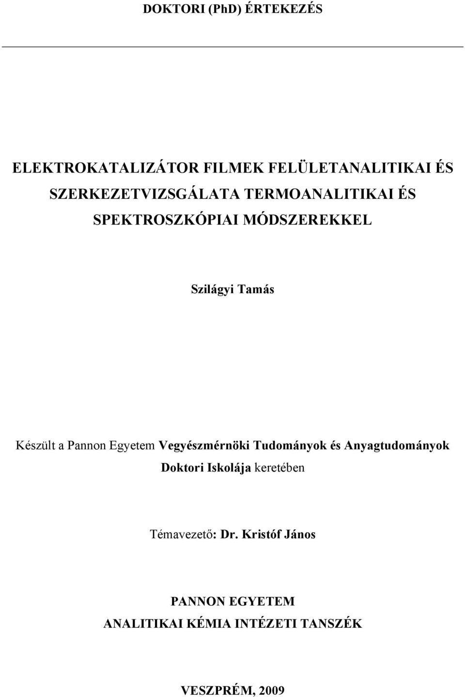 Készült a Pannon Egyetem Vegyészmérnöki Tudományok és Anyagtudományok Doktori