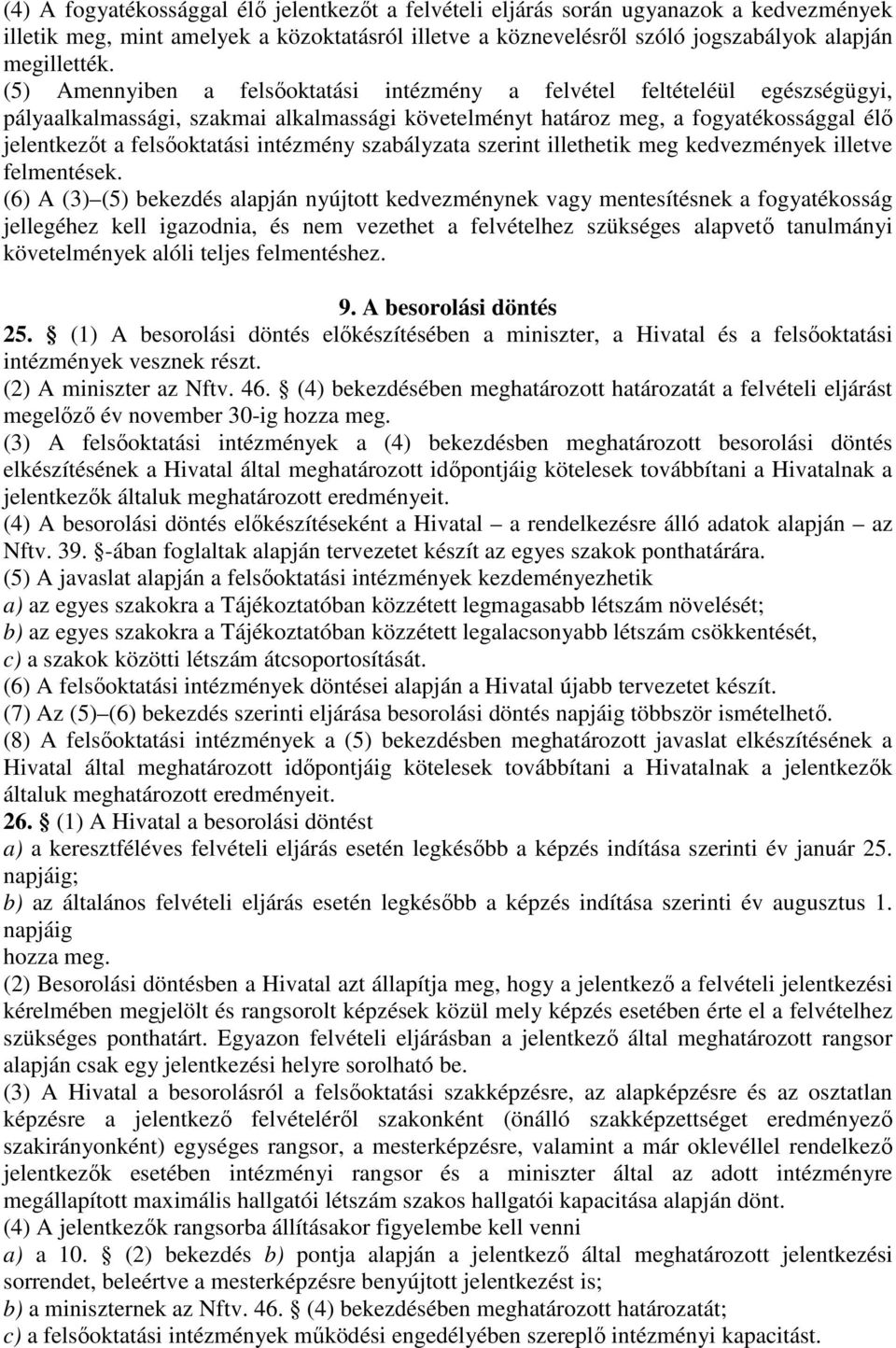 intézmény szabályzata szerint illethetik meg kedvezmények illetve felmentések.