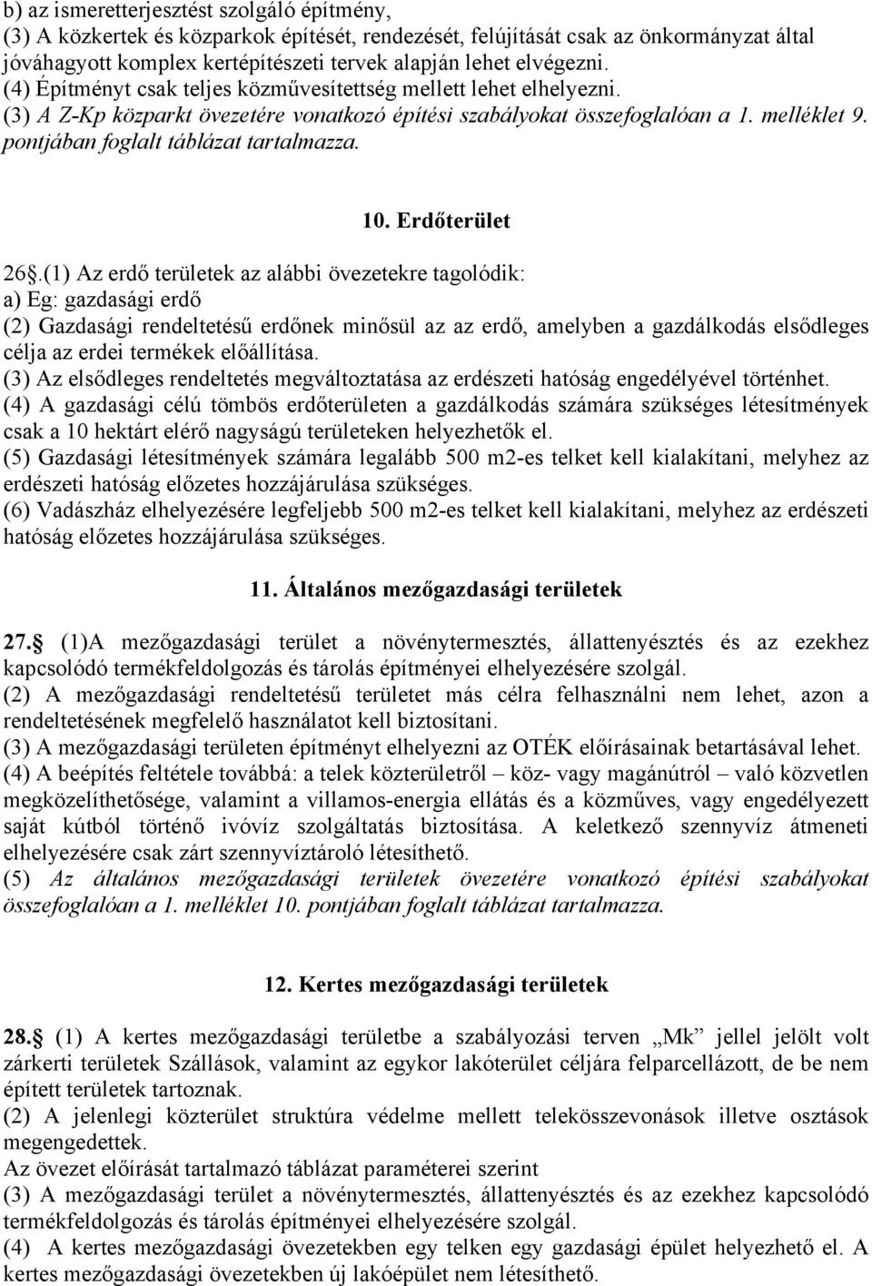 pontjában foglalt táblázat tartalmazza. 10. Erdőterület 26.