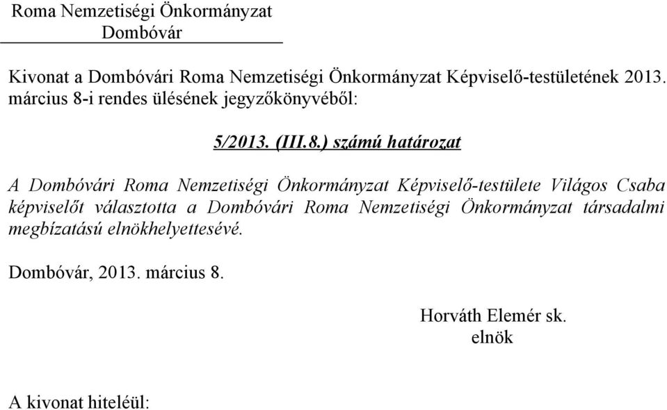 ) számú határozat A i Roma Nemzetiségi Önkormányzat