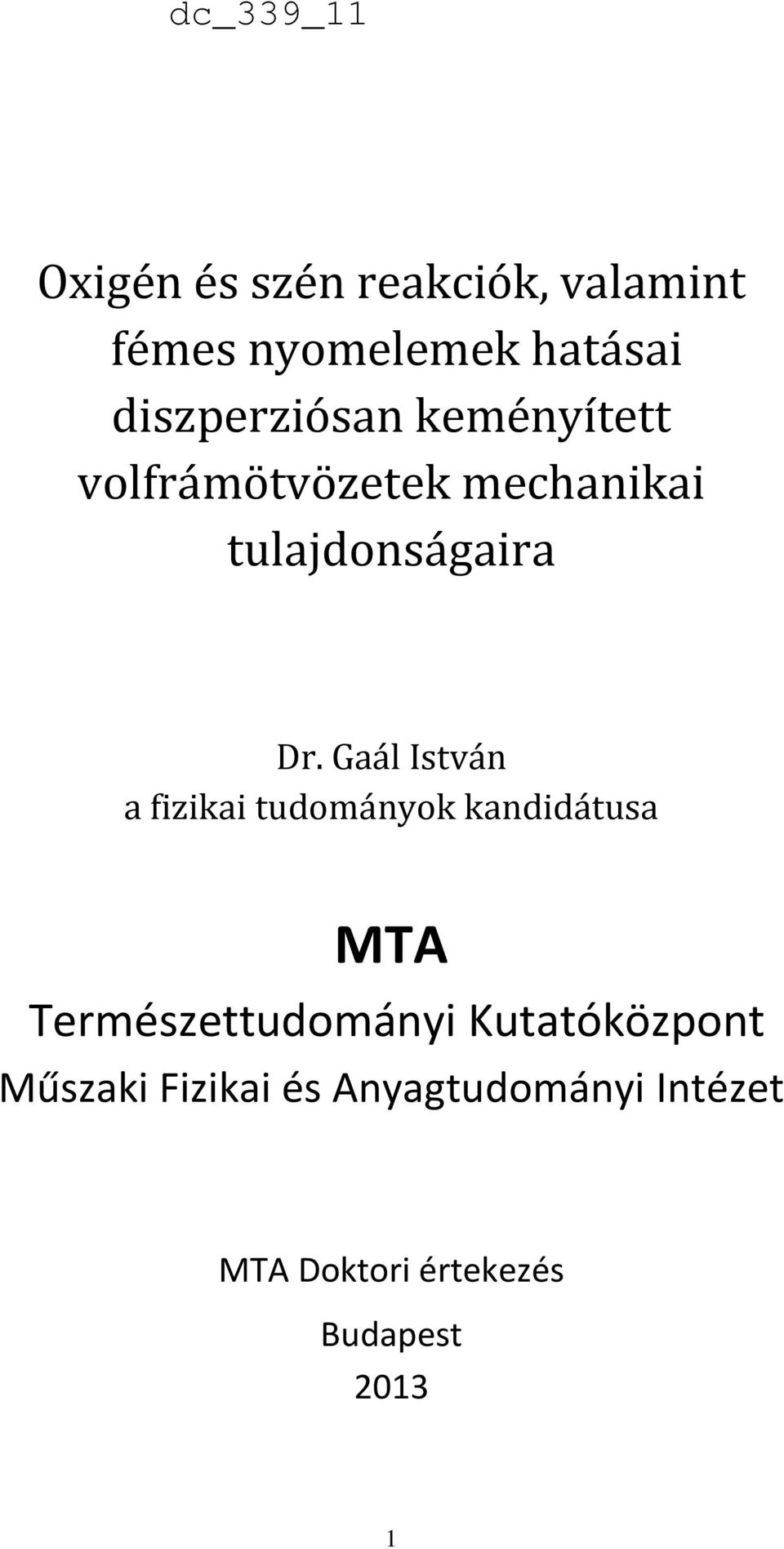 Gaál István a fizikai tudományok kandidátusa MTA Természettudományi