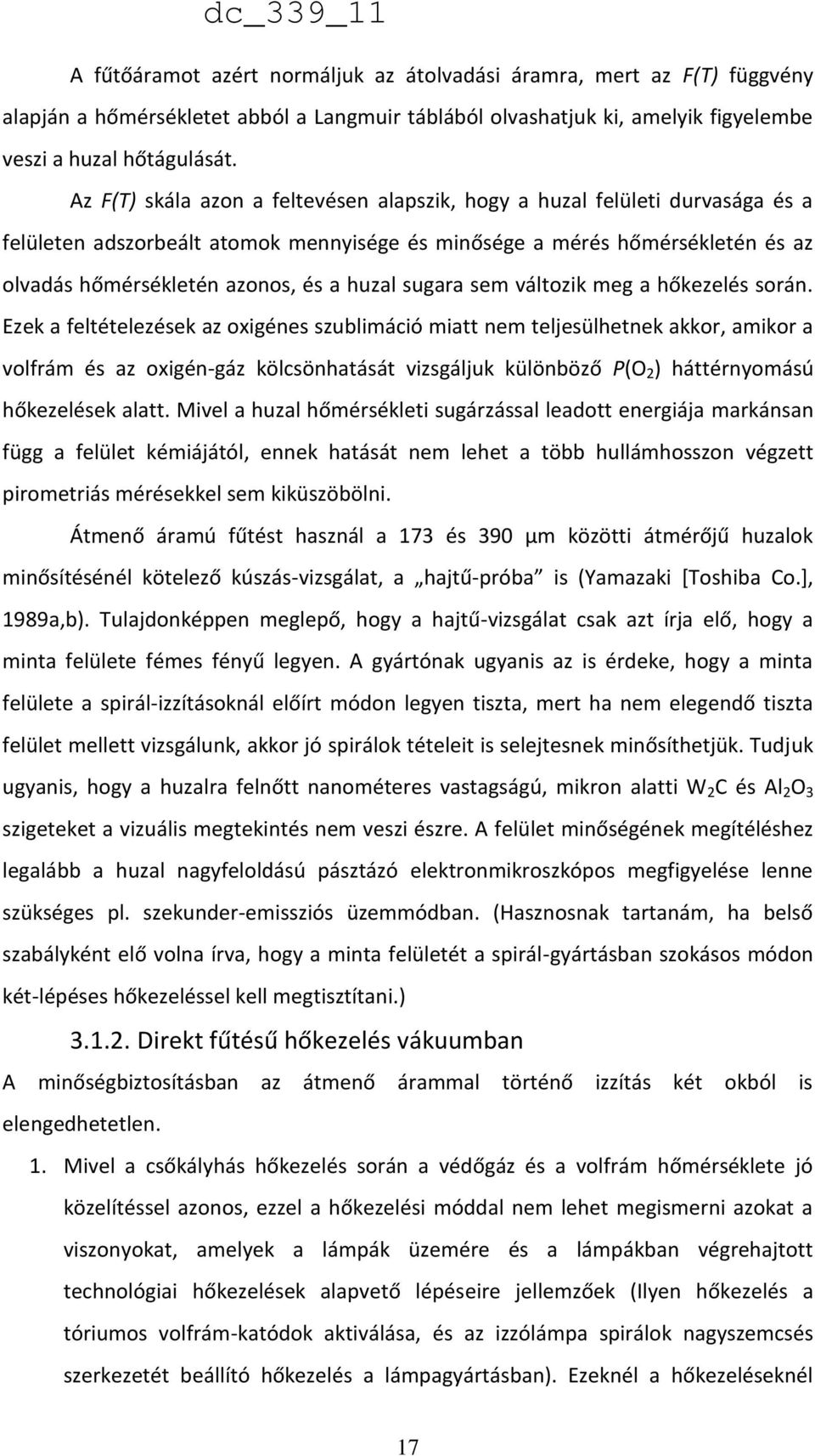 sugara sem változik meg a hőkezelés során.