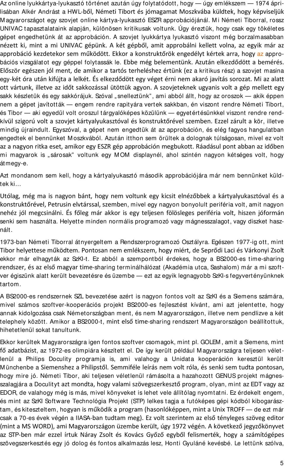 A szovjet lyukkártya lyukasztó viszont még borzalmasabban az approbációs vizsgálatot egy géppel folytassák le. a kritikus rész) a szovjet masina egy- sakk készletük és egy sakkórájuk.
