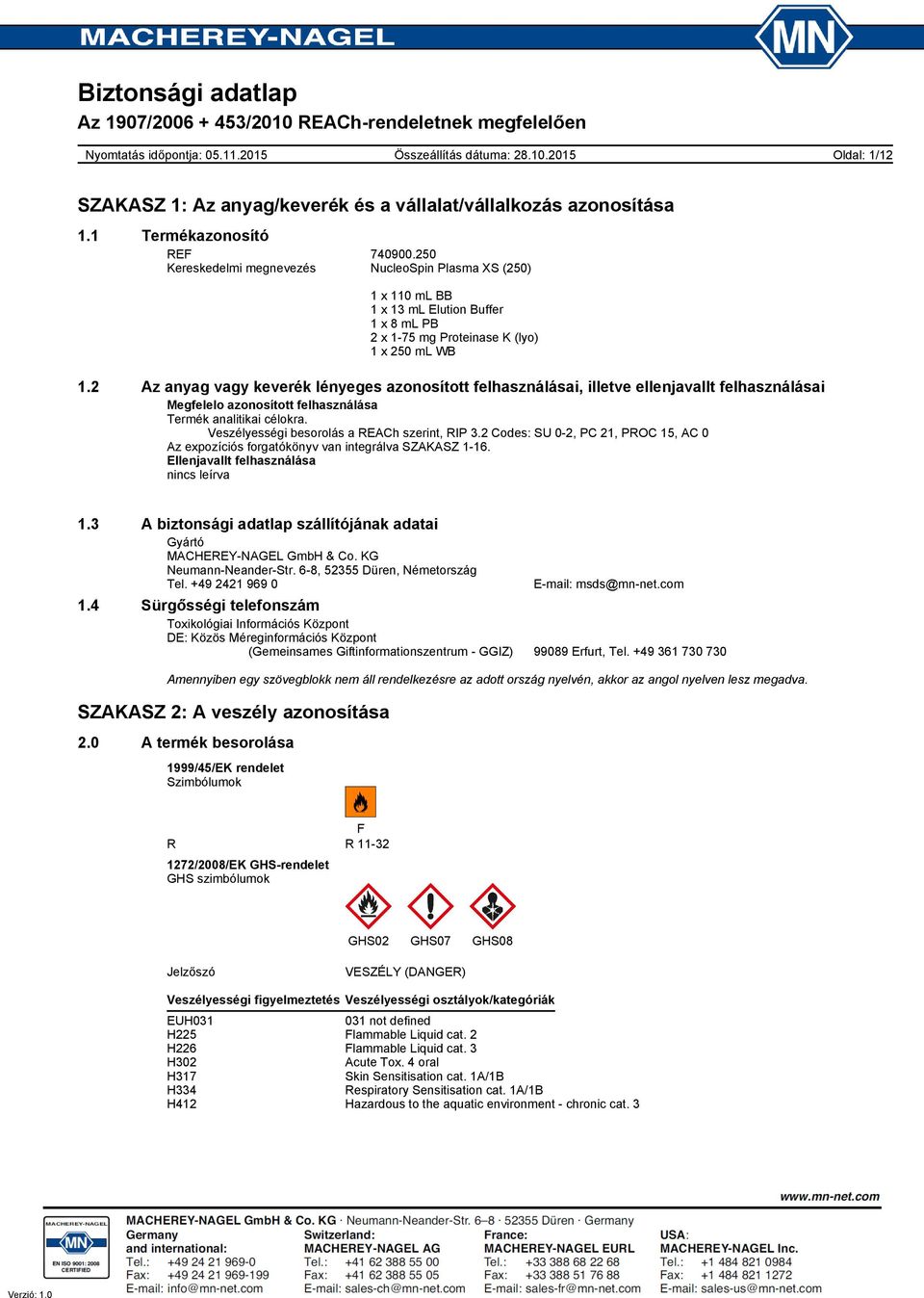 2 Az anyag vagy keverék lényeges azonosított felhasználásai, illetve ellenjavallt felhasználásai Megfelelo azonosított felhasználása Termék analitikai célokra.