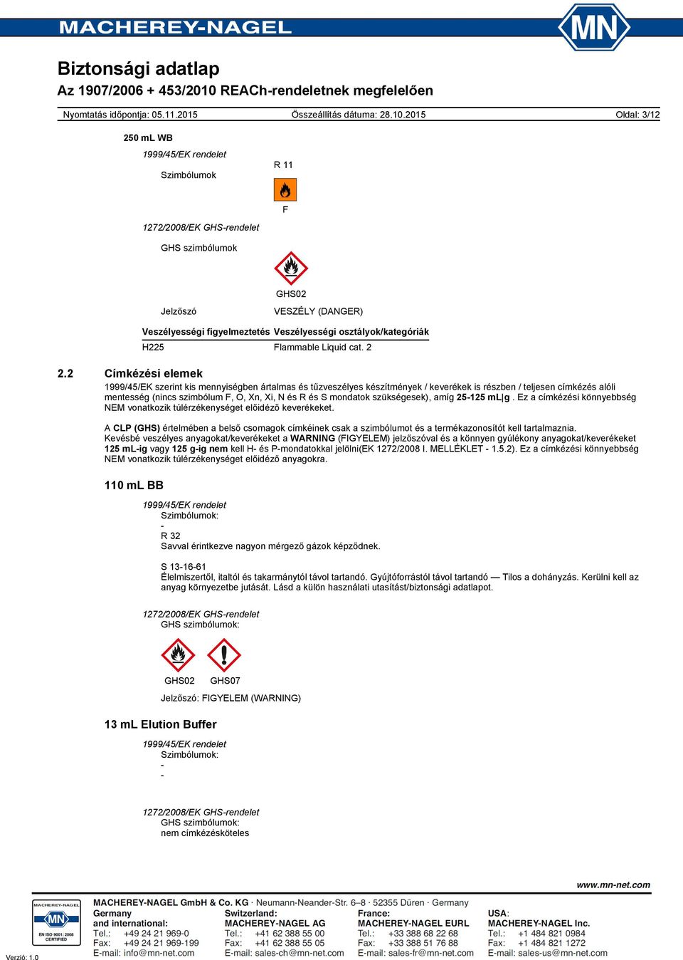 mondatok szükségesek), amíg 25125 ml g. Ez a címkézési könnyebbség NEM vonatkozik túlérzékenységet előidéző keverékeket.