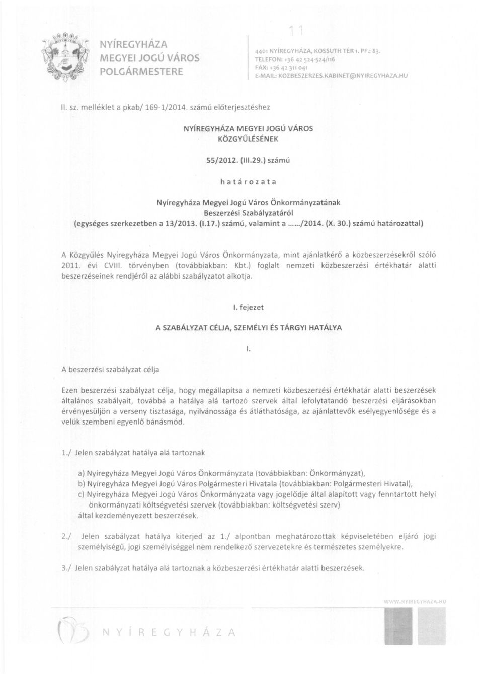 ) számú határozata Nyíregyháza Megyei Jogú Város Önkormányzatának Beszerzési Szabályzatáról (egységes szerkezetben a 13/2013. (1.17.) számú, valamint a..../2014. (X. 30.