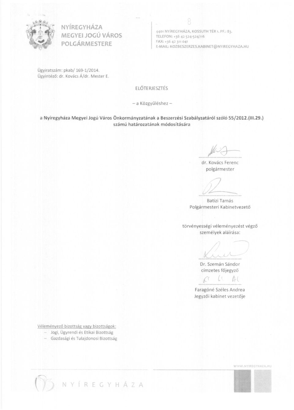 ELŐTE RJ ESZTÉS - a Kőzgyűléshez a Nyíregyháza Megyei Jogú Város Önkormányzatának a Beszerzési Szabályzatáról szóló 55/2012.(111.29.) számú határozatának módosítására fjd-...l......... dr.