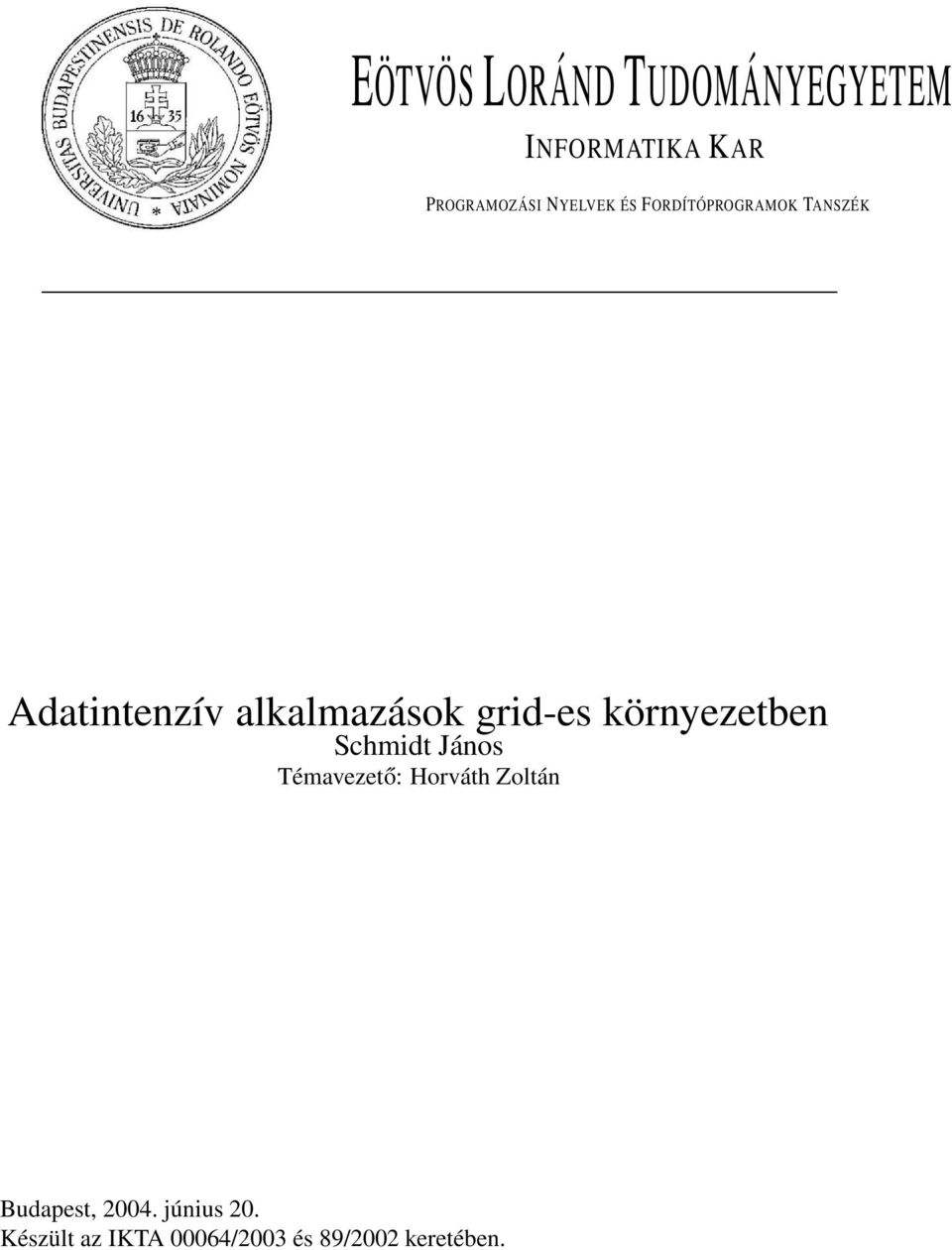 grid-es környezetben Schmidt János Témavezető: Horváth Zoltán