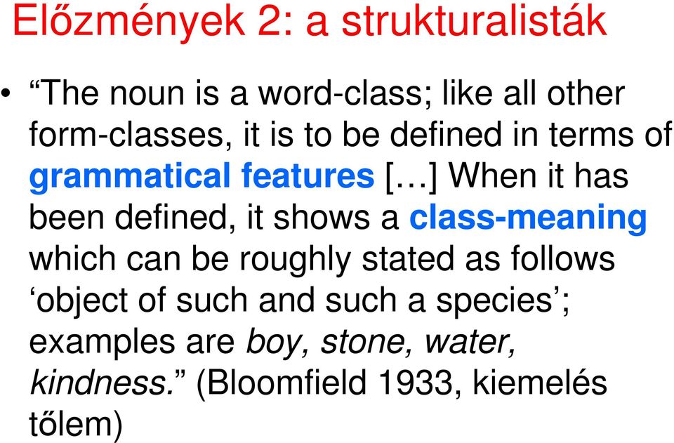 shows a class-meaning which can be roughly stated as follows object of such and such a