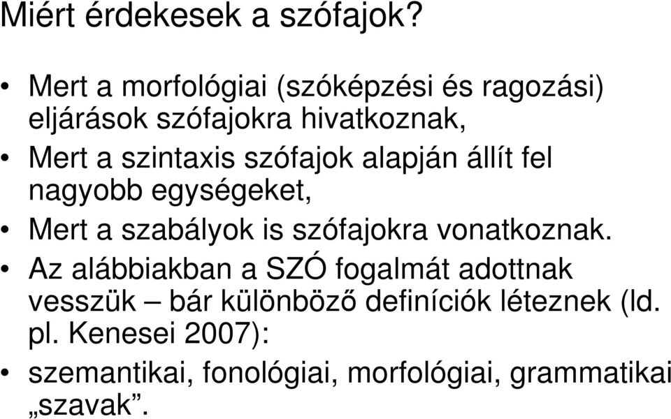 szintaxis szófajok alapján állít fel nagyobb egységeket, Mert a szabályok is szófajokra