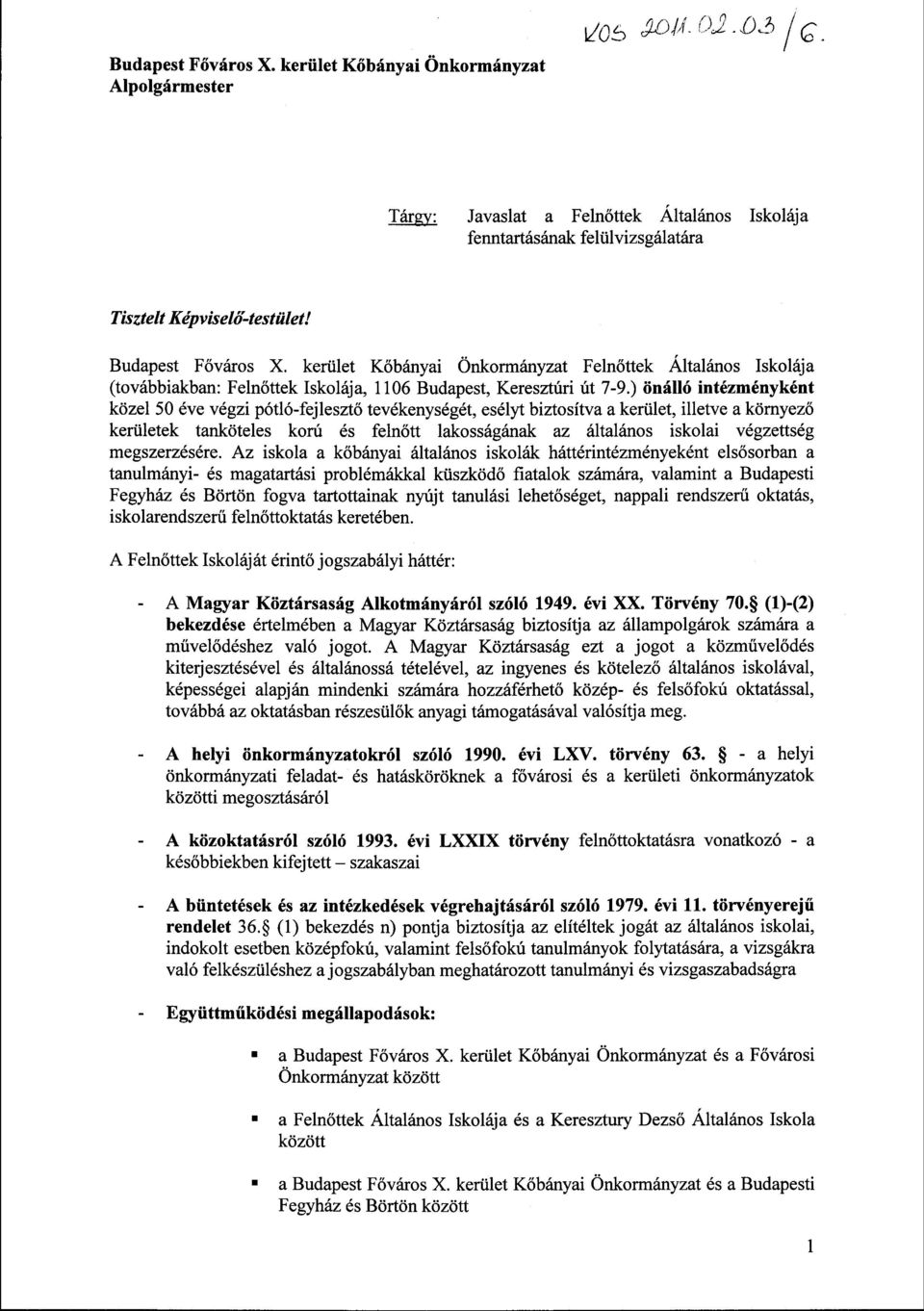 ) önálló intézményként közel 50 éve végzi pótló-fejlesztő tevékenységét, esélyt biztosítva a kerület, illetve a környező kerületek tanköteles korú és felnőtt lakosságának az általános iskolai
