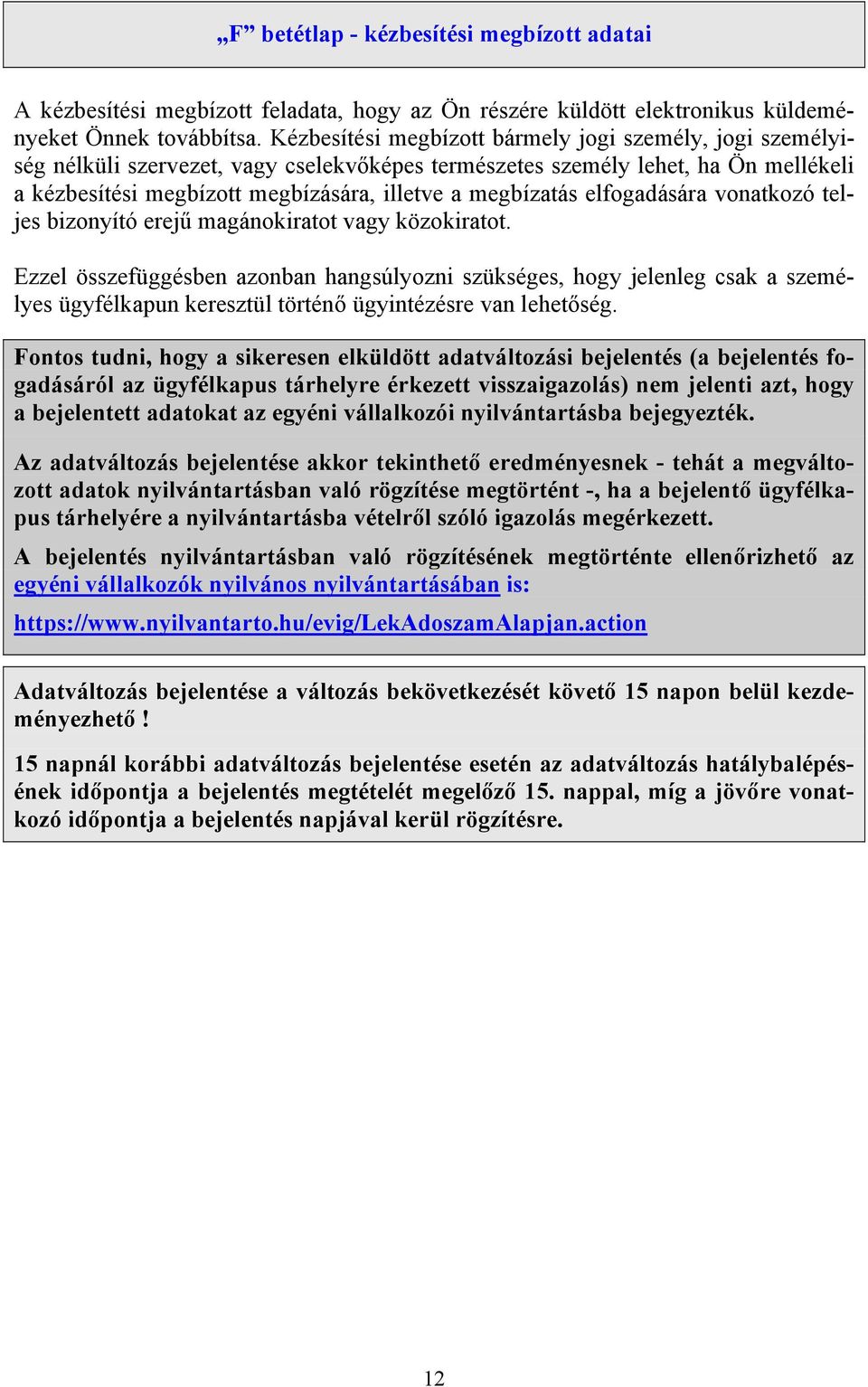 elfogadására vonatkozó teljes bizonyító erejű magánokiratot vagy közokiratot.