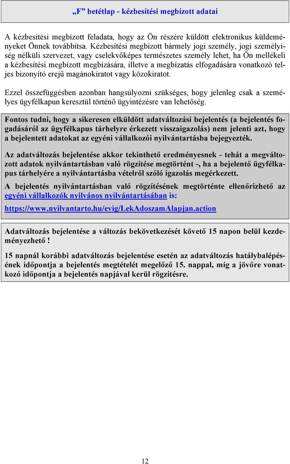 elfogadására vonatkozó teljes bizonyító erejű magánokiratot vagy közokiratot.