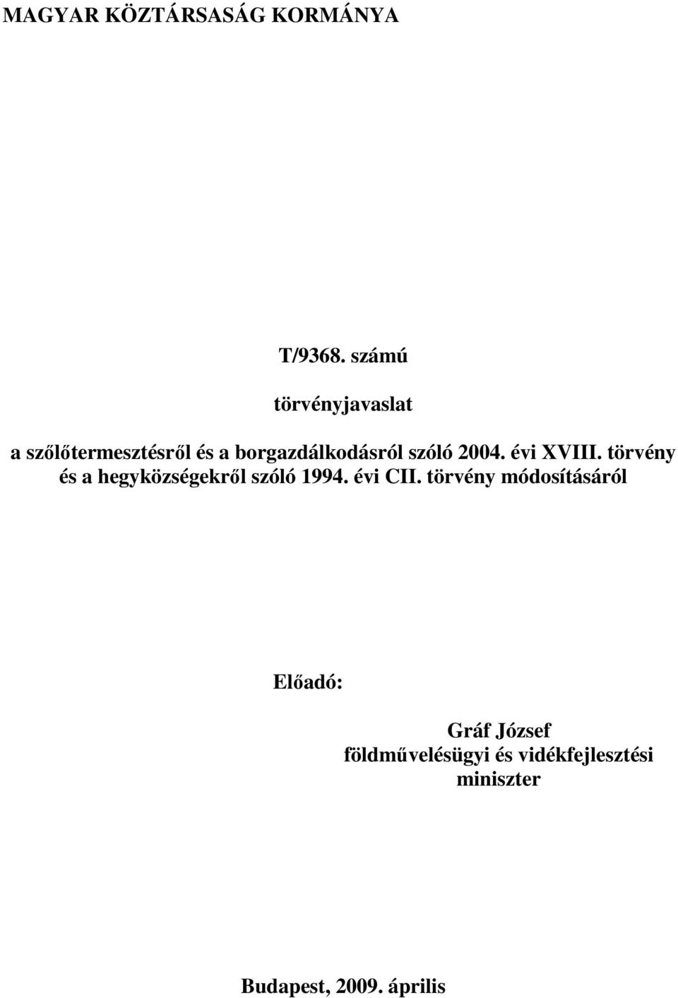 2004. évi XVIII. törvény és a hegyközségekrıl szóló 1994. évi CII.