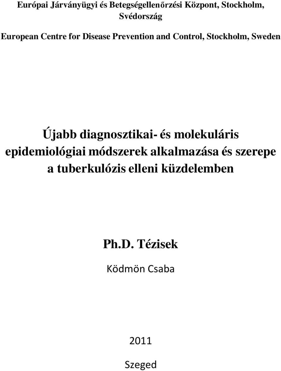 Újabb diagnosztikai- és molekuláris epidemiológiai módszerek alkalmazása