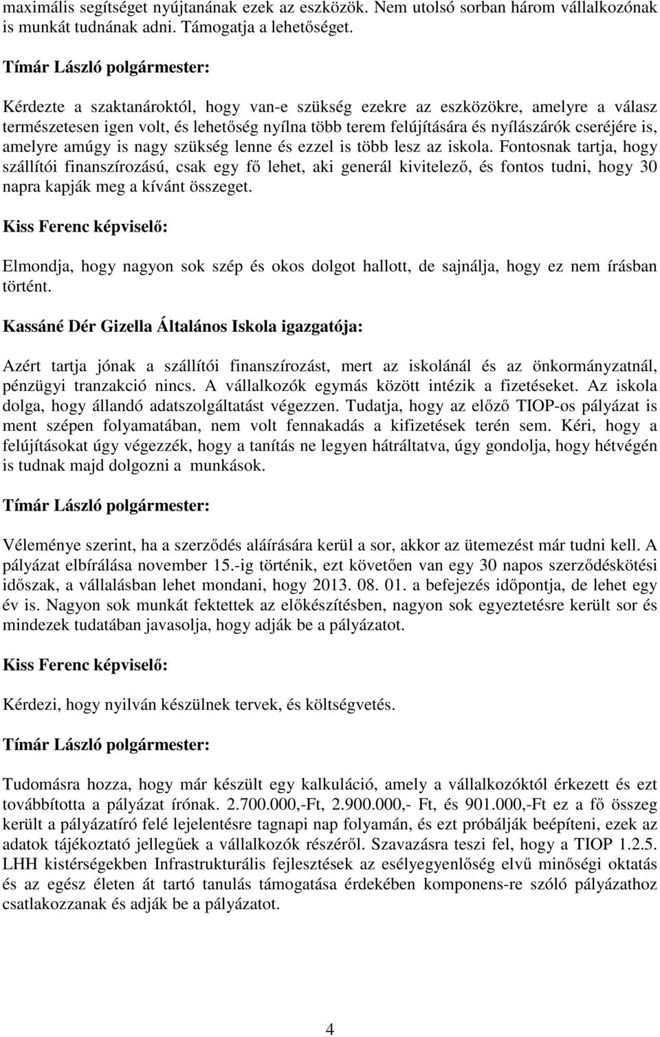 nagy szükség lenne és ezzel is több lesz az iskola.
