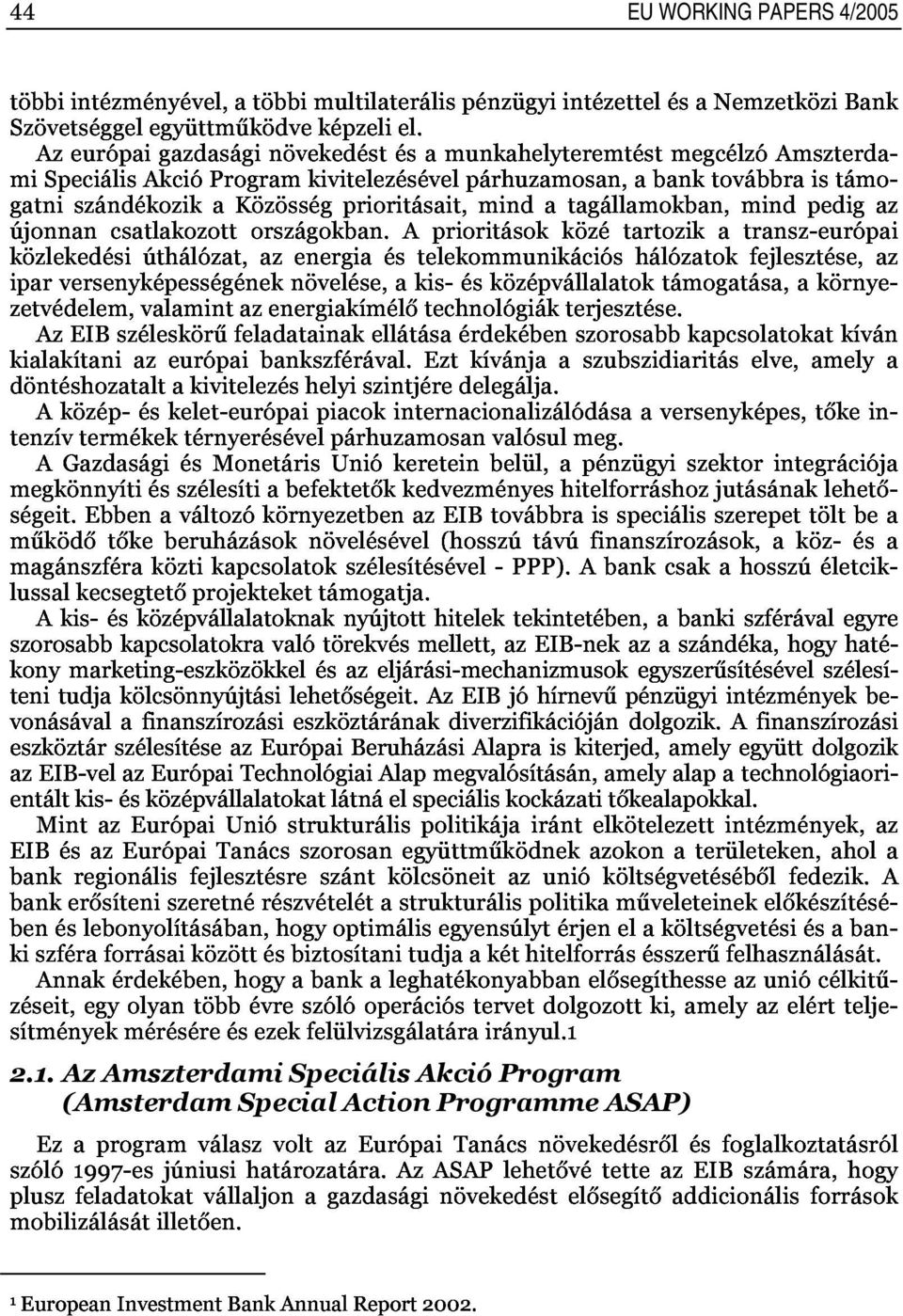 aprioritásokközétartozikatransz,európai AzeurópaigazdaságinövekedéstésamunkahelyteremtéstmegcélzóAmszterda, EU WORKING PAPERS 4/2005